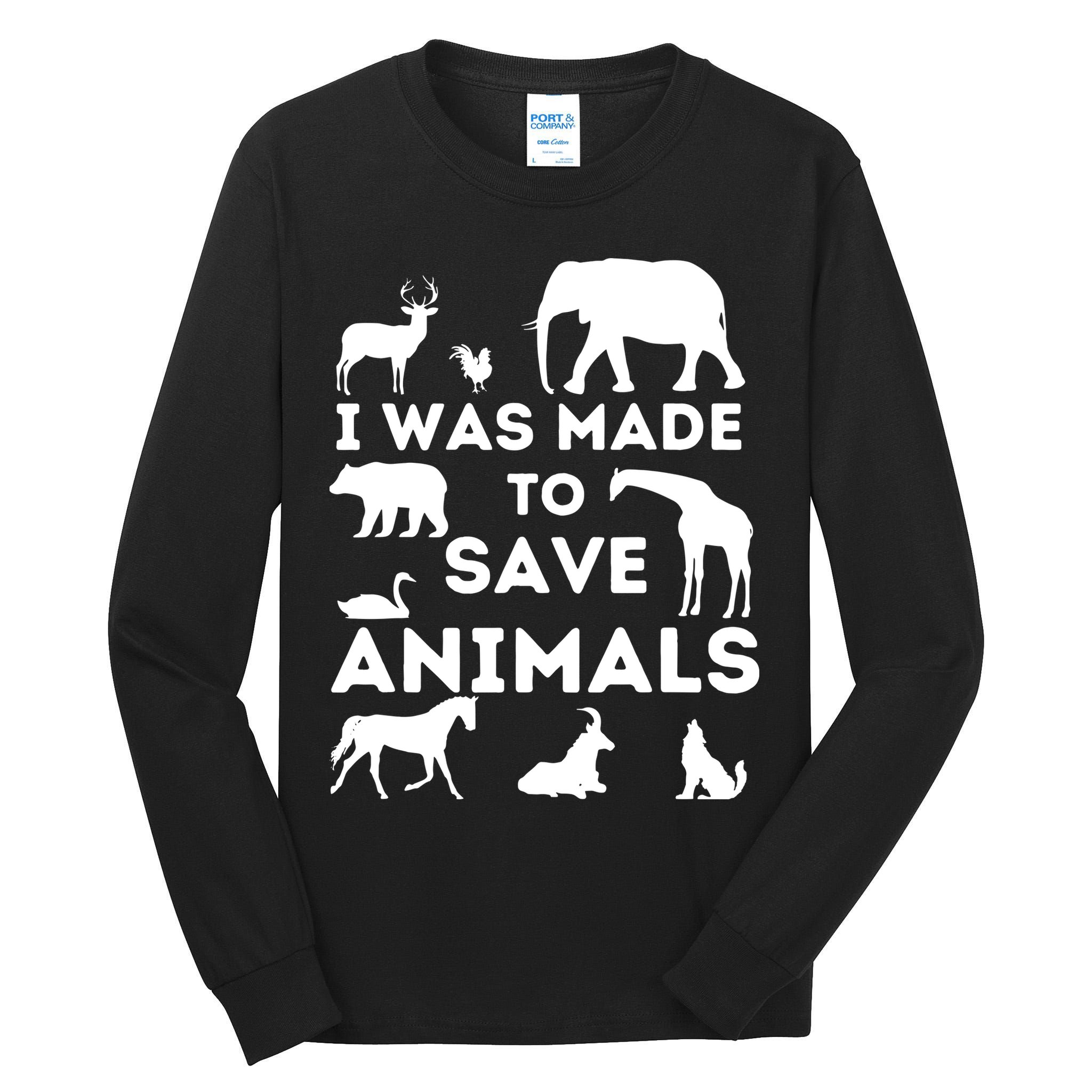 I Was Made To Save Animals Animal Rescue Protection Tall Long Sleeve T-Shirt