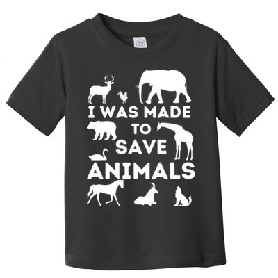 I Was Made To Save Animals Animal Rescue Protection Toddler T-Shirt