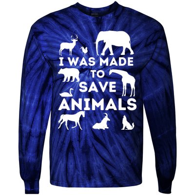 I Was Made To Save Animals Animal Rescue Protection Tie-Dye Long Sleeve Shirt