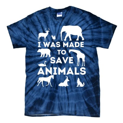 I Was Made To Save Animals Animal Rescue Protection Tie-Dye T-Shirt