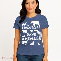 I Was Made To Save Animals Animal Rescue Protection Womens T-Shirt