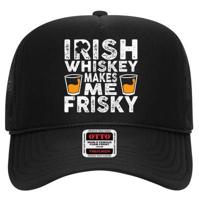 Irish Whiskey Makes Me Frisky Funny St Patricks Day Gifts High Crown Mesh Back Trucker Hat