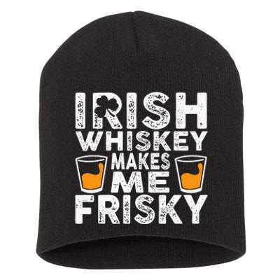 Irish Whiskey Makes Me Frisky Funny St Patricks Day Gifts Short Acrylic Beanie