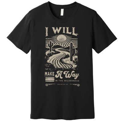 I Will Make A Way Isaiah 43 19 Christian Premium T-Shirt