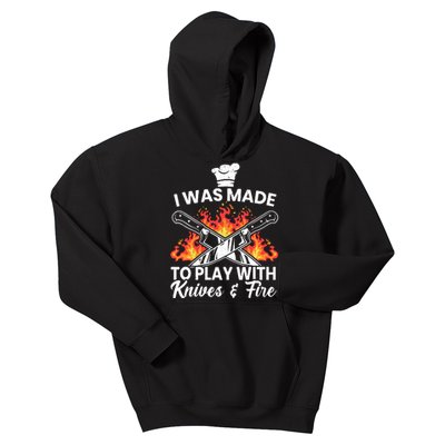 I Was Made To Play With Knives And Fire Culinary Chef Kids Hoodie