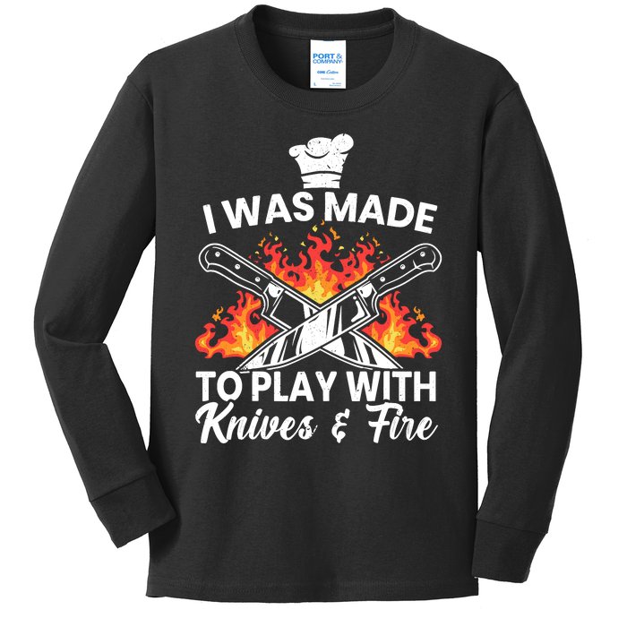 I Was Made To Play With Knives And Fire Culinary Chef Kids Long Sleeve Shirt