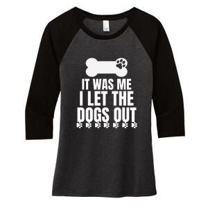 It Was Me I Let The Dogs Out Women's Tri-Blend 3/4-Sleeve Raglan Shirt