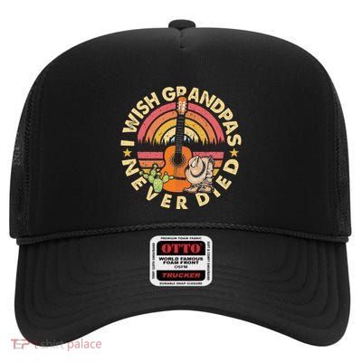 I Wish My Grandpas Never Died Classic Guitar Country Music High Crown Mesh Back Trucker Hat