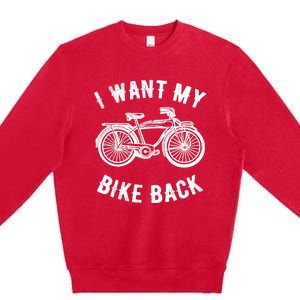 I Want My Bike Back Give back stolen bicycle Gift Premium Crewneck Sweatshirt