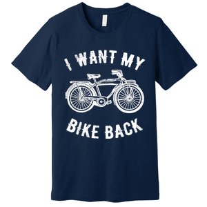 I Want My Bike Back Give back stolen bicycle Gift Premium T-Shirt