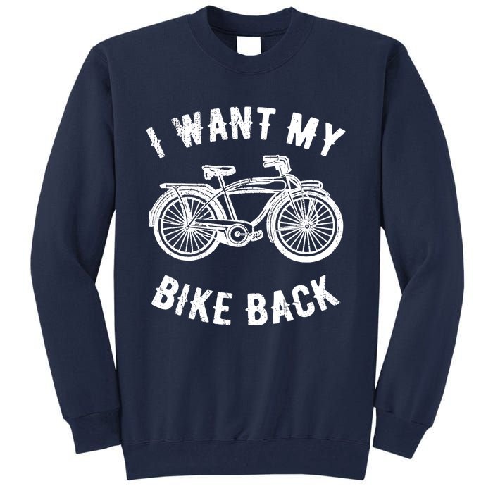 I Want My Bike Back Give back stolen bicycle Gift Tall Sweatshirt