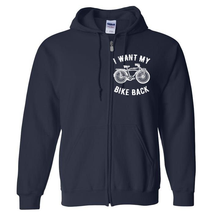 I Want My Bike Back Give back stolen bicycle Gift Full Zip Hoodie