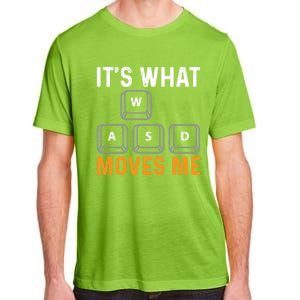 Its What Moves Me W A S D Funny Gamer Gaming Tournat Gift Adult ChromaSoft Performance T-Shirt