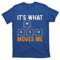 Its What Moves Me W A S D Funny Gamer Gaming Tournat Gift T-Shirt