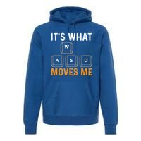 Its What Moves Me W A S D Funny Gamer Gaming Tournat Gift Premium Hoodie