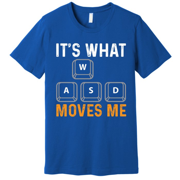 Its What Moves Me W A S D Funny Gamer Gaming Tournat Gift Premium T-Shirt