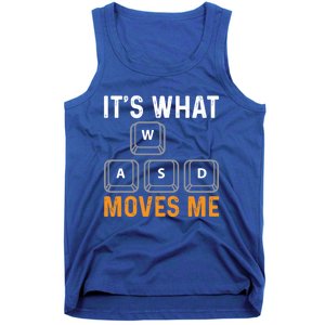 Its What Moves Me W A S D Funny Gamer Gaming Tournat Gift Tank Top