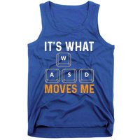 Its What Moves Me W A S D Funny Gamer Gaming Tournat Gift Tank Top