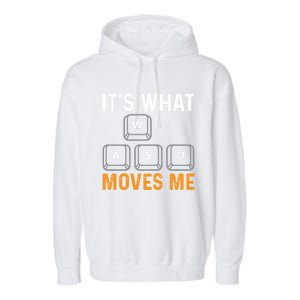 Its What Moves Me W A S D Funny Gamer Gaming Tournat Gift Garment-Dyed Fleece Hoodie