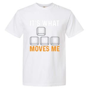 Its What Moves Me W A S D Funny Gamer Gaming Tournat Gift Garment-Dyed Heavyweight T-Shirt