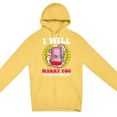 I Will Marry You Meaningful Gift Funny Saying For Officant Registrar Meaningful Premium Pullover Hoodie