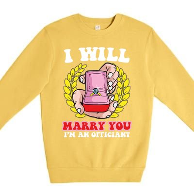 I Will Marry You Meaningful Gift Funny Saying For Officant Registrar Meaningful Premium Crewneck Sweatshirt