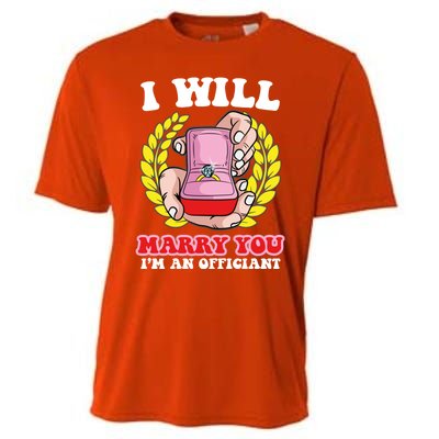 I Will Marry You Meaningful Gift Funny Saying For Officant Registrar Meaningful Cooling Performance Crew T-Shirt