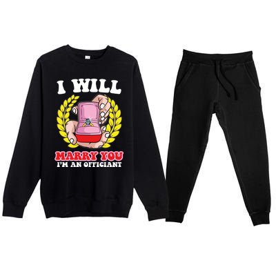 I Will Marry You Meaningful Gift Funny Saying For Officant Registrar Meaningful Premium Crewneck Sweatsuit Set