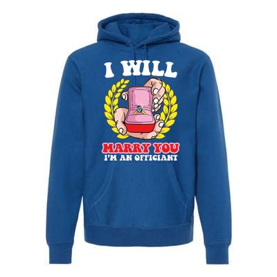 I Will Marry You Meaningful Gift Funny Saying For Officant Registrar Meaningful Premium Hoodie