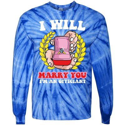 I Will Marry You Meaningful Gift Funny Saying For Officant Registrar Meaningful Tie-Dye Long Sleeve Shirt