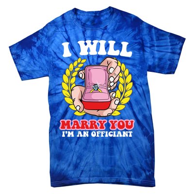 I Will Marry You Meaningful Gift Funny Saying For Officant Registrar Meaningful Tie-Dye T-Shirt