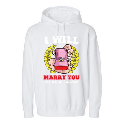 I Will Marry You Meaningful Gift Funny Saying For Officant Registrar Meaningful Garment-Dyed Fleece Hoodie