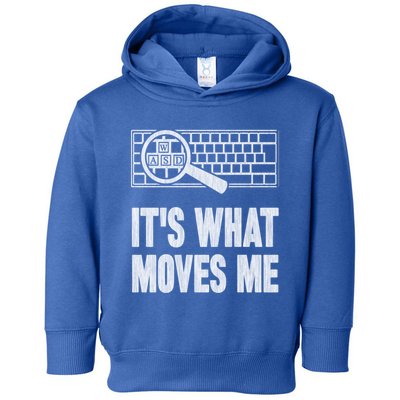 Its What Moves Me Wasd Gamer Computer Gift Toddler Hoodie