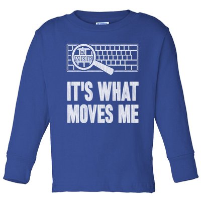 Its What Moves Me Wasd Gamer Computer Gift Toddler Long Sleeve Shirt