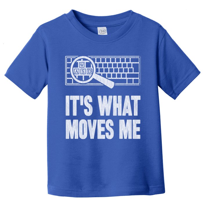 Its What Moves Me Wasd Gamer Computer Gift Toddler T-Shirt