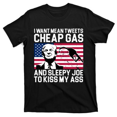 I Want Mean Tweets Cheap Gas Funny Sleepy Joe T-Shirt