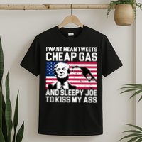 I Want Mean Tweets Cheap Gas Funny Sleepy Joe T-Shirt
