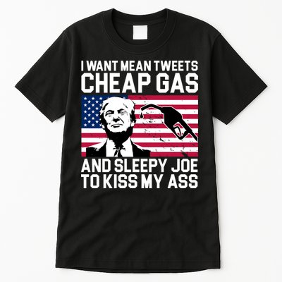 I Want Mean Tweets Cheap Gas Funny Sleepy Joe Tall T-Shirt