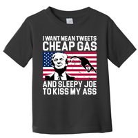 I Want Mean Tweets Cheap Gas Funny Sleepy Joe Toddler T-Shirt