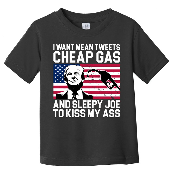I Want Mean Tweets Cheap Gas Funny Sleepy Joe Toddler T-Shirt
