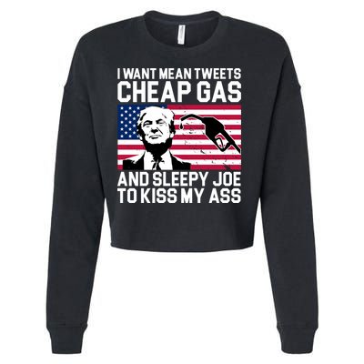 I Want Mean Tweets Cheap Gas Funny Sleepy Joe Cropped Pullover Crew