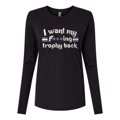 I Want My Fvcking Trophy Back Womens Cotton Relaxed Long Sleeve T-Shirt