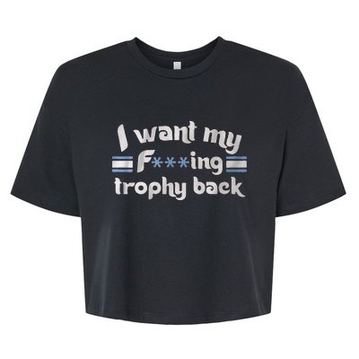 I Want My Fvcking Trophy Back Bella+Canvas Jersey Crop Tee