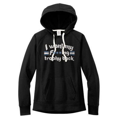 I Want My Fvcking Trophy Back Women's Fleece Hoodie