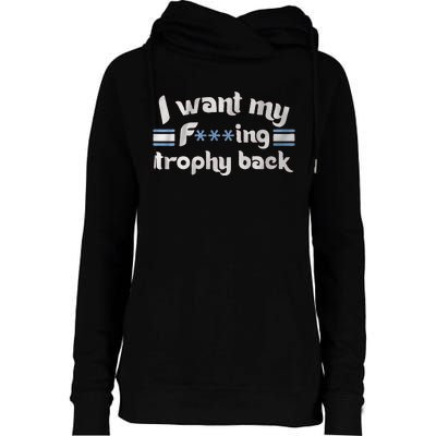 I Want My Fvcking Trophy Back Womens Funnel Neck Pullover Hood