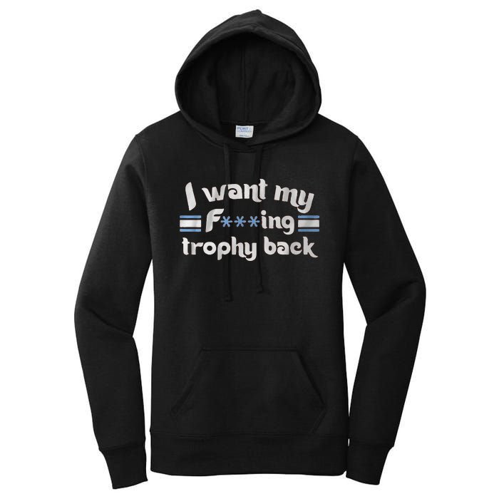 I Want My Fvcking Trophy Back Women's Pullover Hoodie