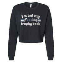 I Want My Fvcking Trophy Back Cropped Pullover Crew