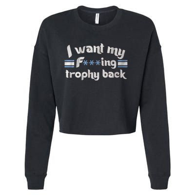 I Want My Fvcking Trophy Back Cropped Pullover Crew