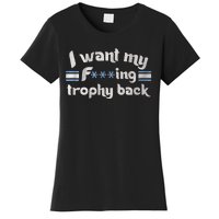 I Want My Fvcking Trophy Back Women's T-Shirt