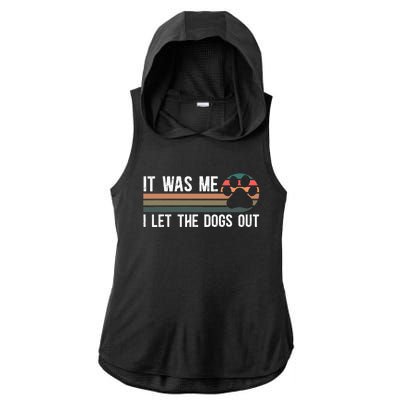 It Was Me I Let The Dogs Out Dog Lover Ladies PosiCharge Tri-Blend Wicking Draft Hoodie Tank